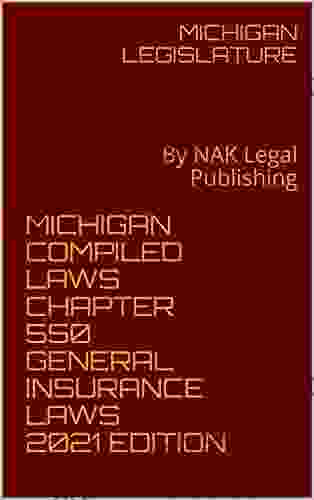 MICHIGAN COMPILED LAWS CHAPTER 550 GENERAL INSURANCE LAWS 2024 EDITION: By NAK Legal Publishing