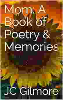 Mom: A Of Poetry Memories