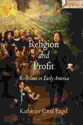 Religion And Profit: Moravians In Early America (Early American Studies)