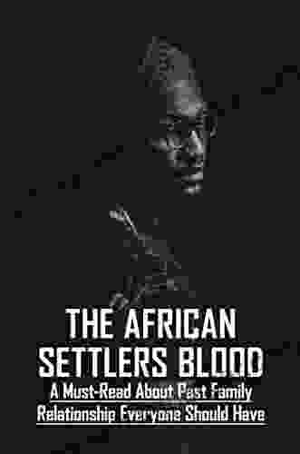 The African Settlers Blood: A Must Read About Past Family Relationship Everyone Should Have