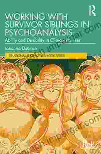 Working With Survivor Siblings In Psychoanalysis: Ability And Disability In Clinical Process (Relational Perspectives Series)