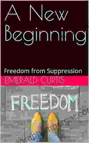 A New Beginning: Freedom From Suppression