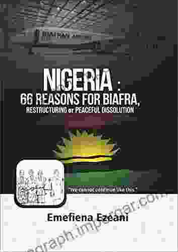 NIGERIA: 66 REASONS FOR BIAFRA RESTRUCTURING OR PEACEFUL DISSOLUTION