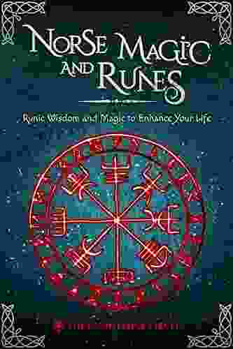 Norse Magic and Runes: Runic Wisdom and Magic to Enhance Your Life