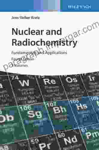 Nuclear And Radiochemistry: Fundamentals And Applications