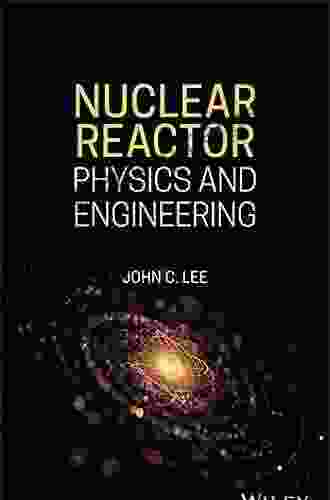 Nuclear Reactor: Physics And Engineering (Wiley IEEE)