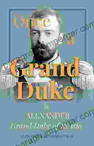 Once A Grand Duke: By Alexander Grand Duke Of Russia