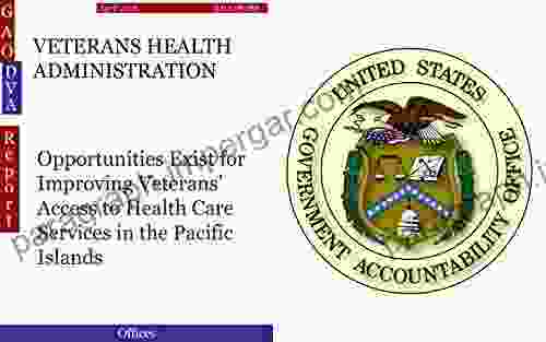 VETERANS HEALTH ADMINISTRATION: Opportunities Exist for Improving Veterans Access to Health Care Services in the Pacific Islands (GAO DOVA)