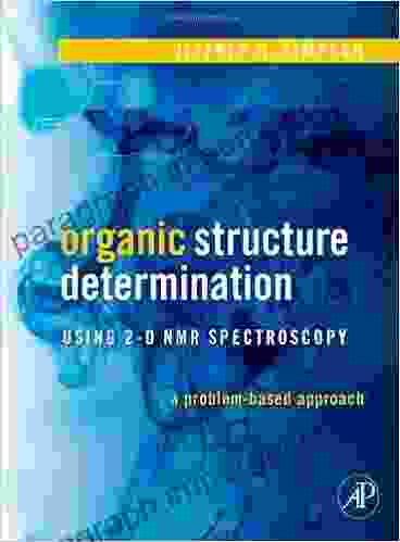 Organic Structure Determination Using 2 D NMR Spectroscopy: A Problem Based Approach