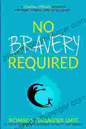 No Bravery Required: A Clinically Proven Program For Fears Phobias And Social Anxiety