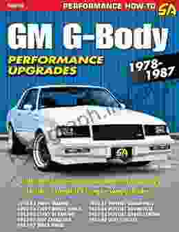 GM G Body Performance Upgrades 1978 1987: Chevy Malibu Monte Carlo Pontiac Grand Prix Olds Cutlass Supreme Buick Regal (Performance How to)