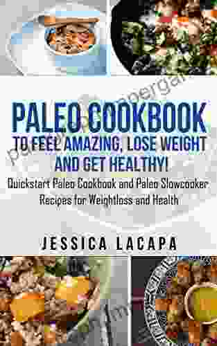 Paleo:Paleo Cookbook Top 41 Recipes To Feel Mazing Lose Weight And Get Healthy : A Quickstart Paleo Cookbook And Paleo Slowcooker Recipes For Weightloss Cookbook Paleo Slow Cooker Paleo Smoothies)