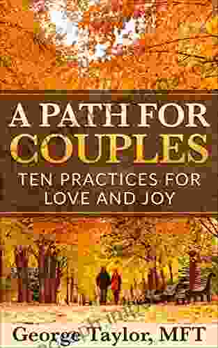 A Path For Couples: Ten Practices For Love And Joy