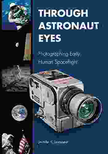 Through Astronaut Eyes: Photographing Early Human Spaceflight (Purdue Studies In Aeronautics And Astronautics)