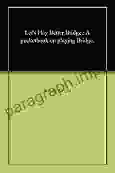 Let S Play Better Bridge : A Pocketbook On Playing Bridge