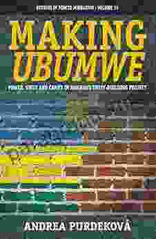 Making Ubumwe: Power State And Camps In Rwanda S Unity Building Project (Forced Migration 34)