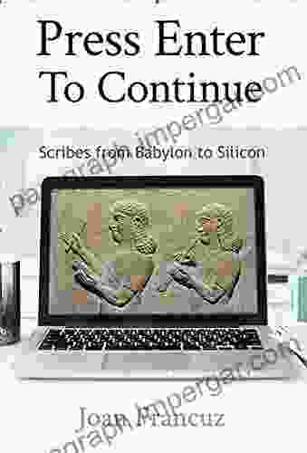 Press Enter To Continue: Scribes From Babylon To Silicon