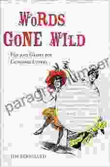 Words Gone Wild: Puns Puzzles Poesy Palaver Persiflage And Poppycock