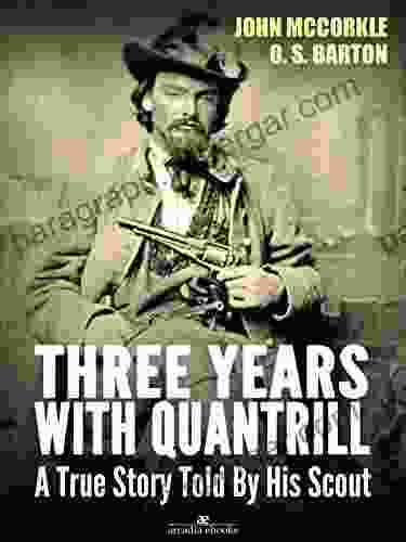 Three Years With Quantrill: A True Story Told By His Scout