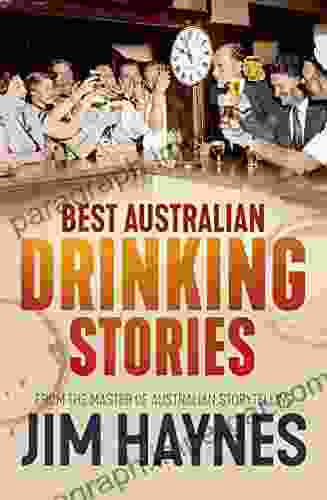 Best Australian Drinking Stories Jim Haynes