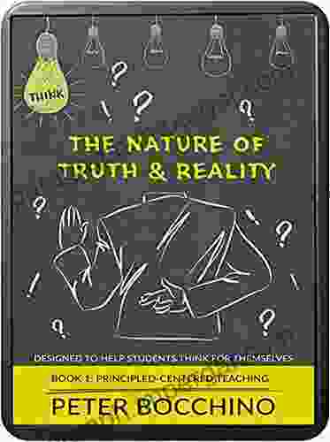 Questions About The Nature Of Truth Reality: Designed To Help Students Think For Themselves (When Students Ask 1)