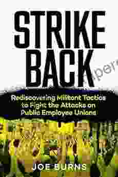 Strike Back: Rediscovering Militant Tactics to Fight the Attacks on Public Employee Unions