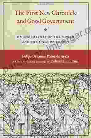 The First New Chronicle And Good Government: On The History Of The World And The Incas Up To 1615 (Joe R And Teresa Lozano Long In Latin American And Latino Art And Culture)