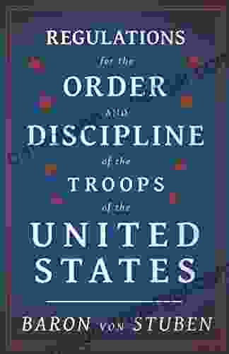 Regulations For The Order And Discipline Of The Troops Of The United States