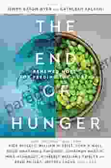 The End Of Hunger: Renewed Hope For Feeding The World