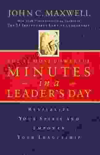 The 21 Most Powerful Minutes In A Leader S Day: Revitalize Your Spirit And Empower Your Leadership