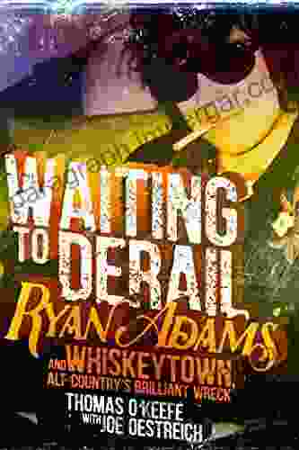 Waiting to Derail: Ryan Adams and Whiskeytown Alt Country s Brilliant Wreck