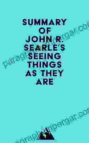 Summary Of John R Searle S Seeing Things As They Are