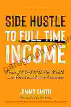 Side Hustle To Full Time Income: From $0 To $100k Per Month With Retail And Online Arbitrage