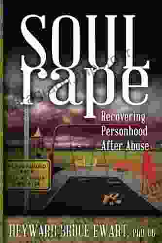 Soul Rape: Recovering Personhood After Abuse