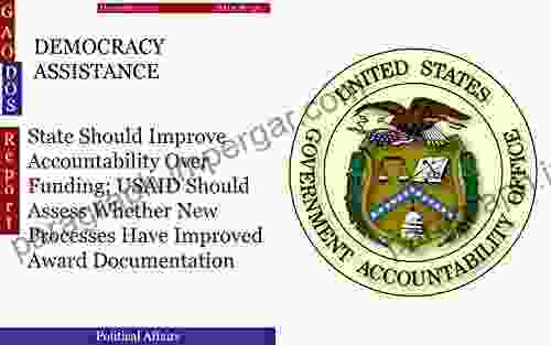 DEMOCRACY ASSISTANCE: State Should Improve Accountability Over Funding USAID Should Assess Whether New Processes Have Improved Award Documentation (GAO DOS)