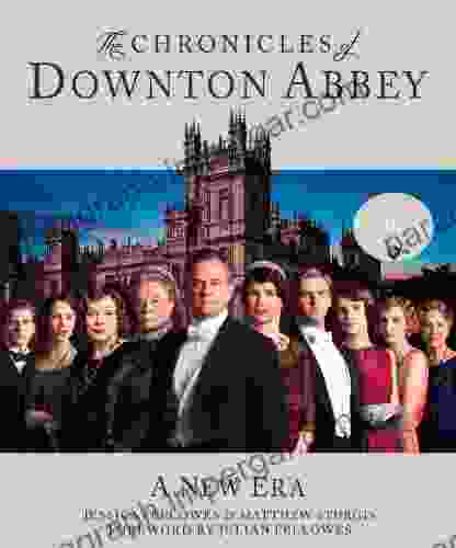 The Chronicles Of Downton Abbey: A New Era (The World Of Downton Abbey)