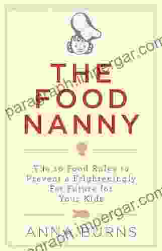 The Food Nanny: The 10 Food Rules To Prevent A Frighteningly Fat Future For Your Children