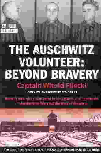 The Auschwitz Volunteer: Beyond Bravery