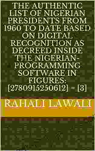 THE AUTHENTIC LIST OF NIGERIAN PRESIDENTS FROM 1960 TO DATE BASED ON DIGITAL RECOGNITION AS DECREED INSIDE THE NIGERIAN PROGRAMMING SOFTWARE IN FIGURES: 2780915250612 = 3