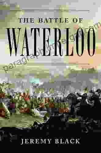 The Battle Of Waterloo Jeremy Black