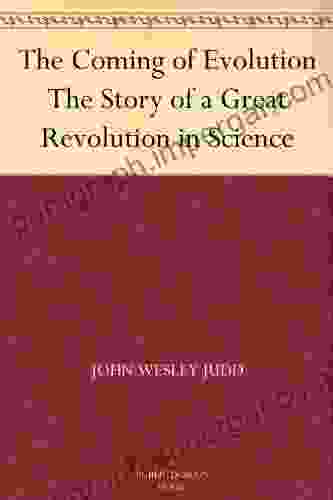 The Coming Of Evolution The Story Of A Great Revolution In Science