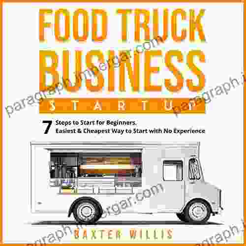 Food Truck Business Startup : 7 Steps to Start for Beginners Easiest Cheapest Way to Start with No Experience