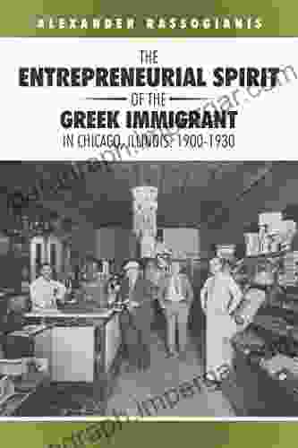 The Entrepreneurial Spirit Of The Greek Immigrant In Chicago Illinois: 1900 1930