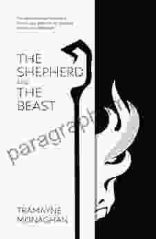 The Shepherd And The Beast: The Hero S Journey For Leaders Unlock Your Potential By Choosing To Cross The Threshold