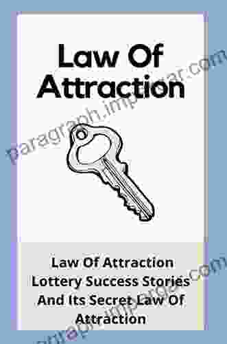 Law Of Attraction: Law Of Attraction Lottery Success Stories And Its Secret Law Of Attraction