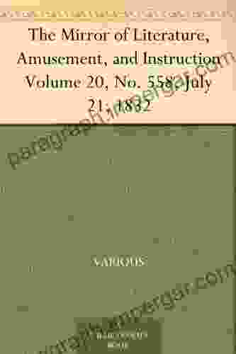 The Mirror Of Literature Amusement And Instruction Volume 20 No 558 July 21 1832