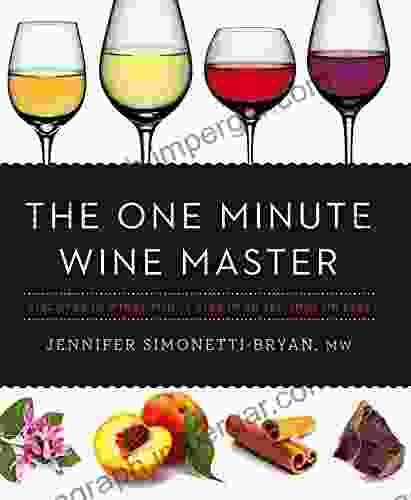 The One Minute Wine Master: Discover 10 Wines You Ll Like In 60 Seconds Or Less