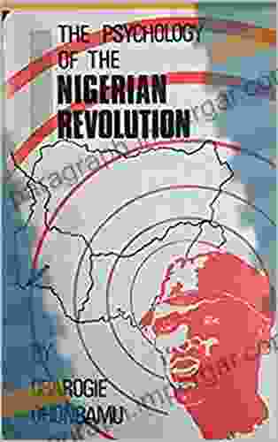 THE PSYCHOLOGY OF THE NIGERIAN REVOLUTION