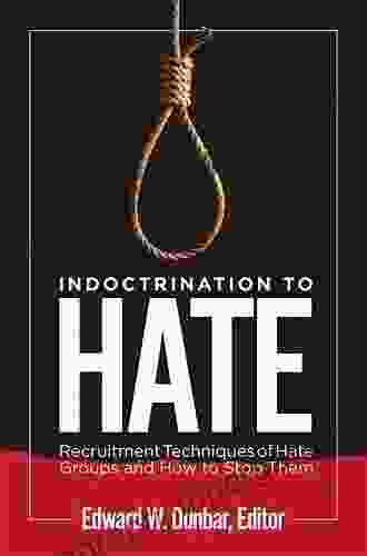 Indoctrination To Hate: Recruitment Techniques Of Hate Groups And How To Stop Them