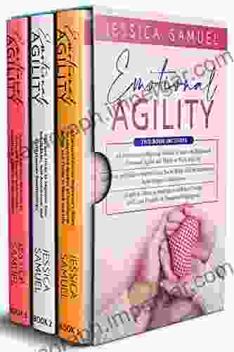 Emotional Agility: 3 In 1 : A Comprehensive Beginner S Guide + Tips And Tricks To Improve Your Social Skills + Simple Effective Methods To Embrace Change